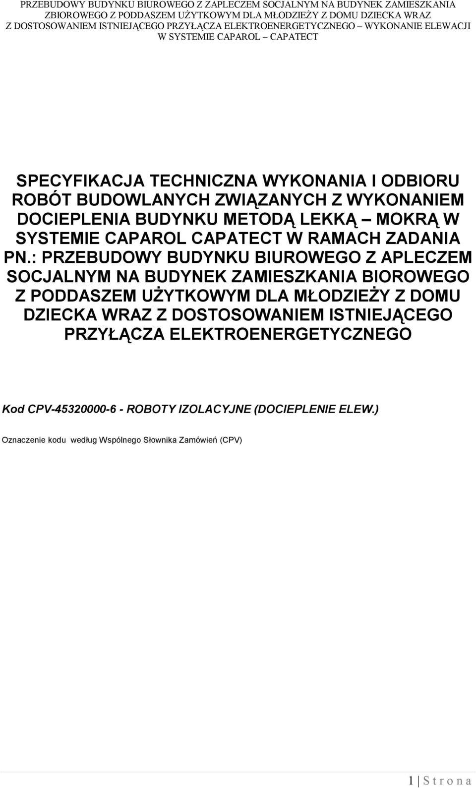 : PRZEBUDOWY BUDYNKU BIUROWEGO Z APLECZEM SOCJALNYM NA BUDYNEK ZAMIESZKANIA BIOROWEGO Z PODDASZEM UŻYTKOWYM DLA MŁODZIEŻY Z
