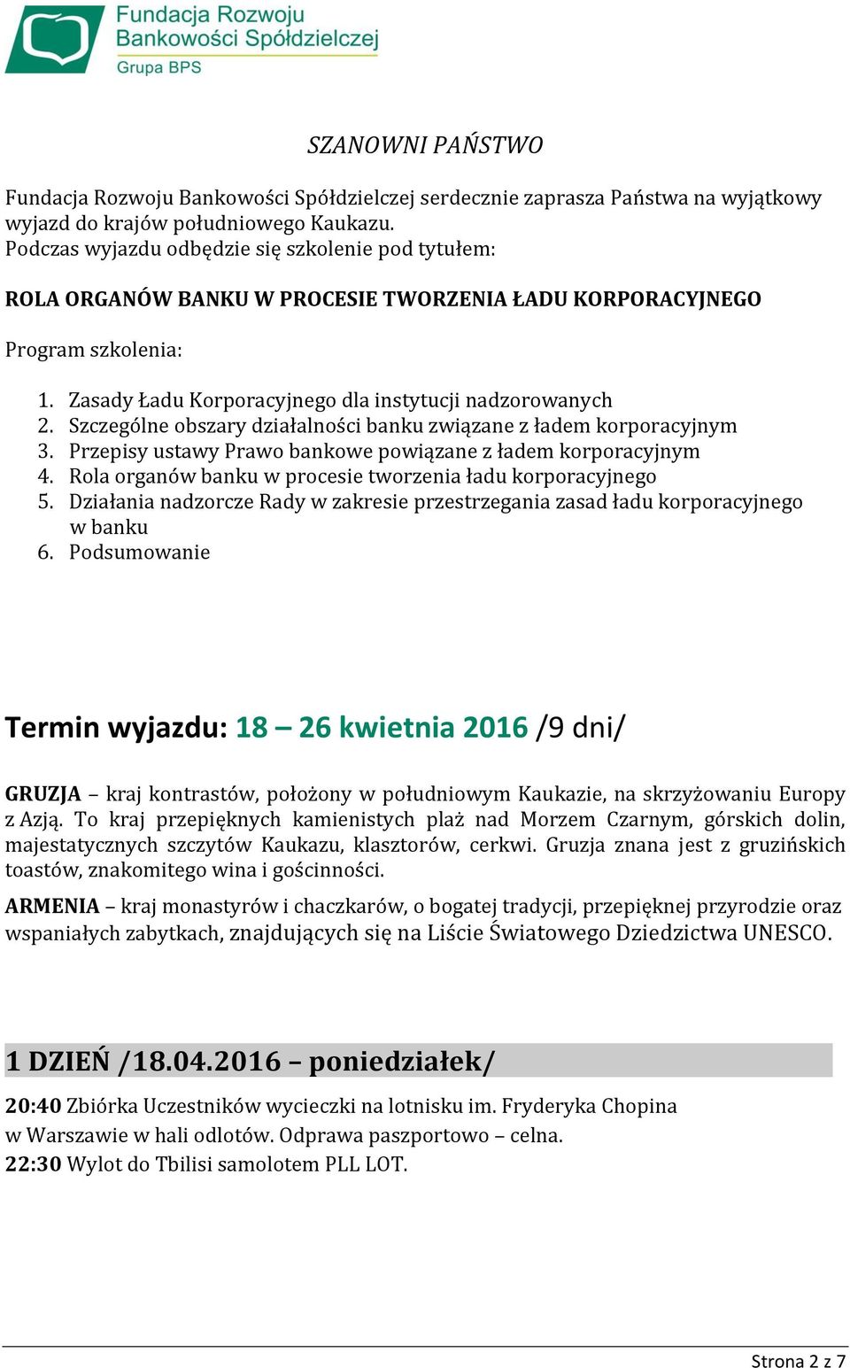 Szczególne obszary działalności banku związane z ładem korporacyjnym 3. Przepisy ustawy Prawo bankowe powiązane z ładem korporacyjnym 4. Rola organów banku w procesie tworzenia ładu korporacyjnego 5.