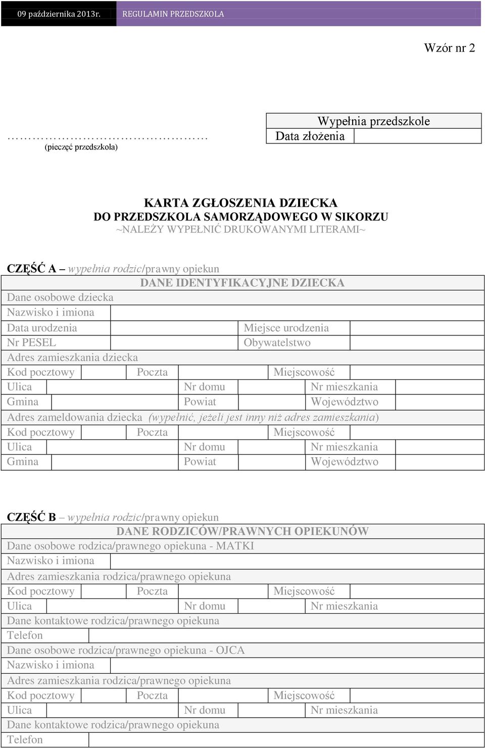 Miejscowość Ulica Nr domu Nr mieszkania Gmina Powiat Województwo Adres zameldowania dziecka (wypełnić, jeżeli jest inny niż adres zamieszkania) Kod pocztowy Poczta Miejscowość Ulica Nr domu Nr