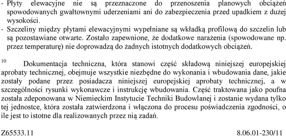 przez temperaturę) nie doprowadzą do żadnych istotnych dodatkowych obciążeń.