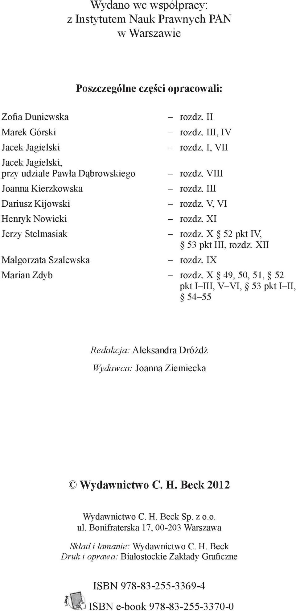 X 52 pkt IV, 53 pkt III, rozdz. XII rozdz. IX Marian Zdyb rozdz. X 49, 50, 51, 52 pkt I III, V VI, 53 pkt I II, 54 55 Redakcja: Aleksandra Dróżdż Wydawca: Joanna Ziemiecka Wydawnictwo C. H.