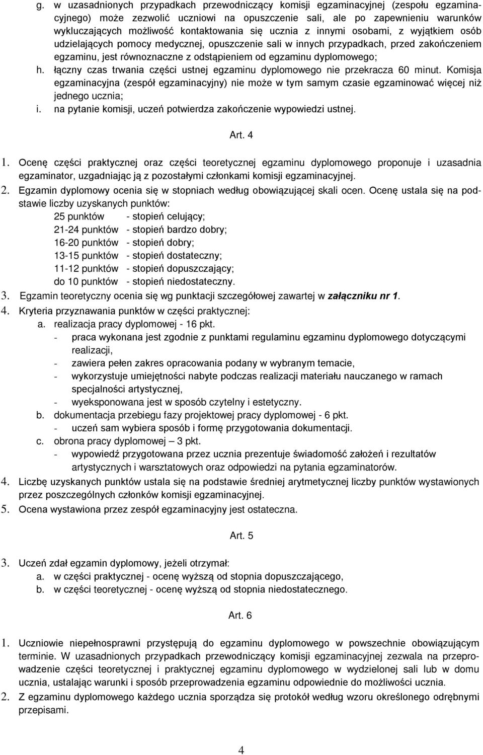 egzaminu dyplomowego; h. łączny czas trwania części ustnej egzaminu dyplomowego nie przekracza 60 minut.