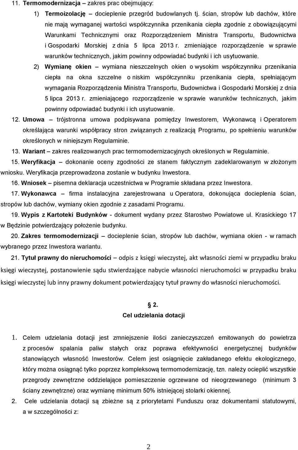 Gospodarki Morskiej z dnia 5 lipca 2013 r. zmieniające rozporządzenie w sprawie warunków technicznych, jakim powinny odpowiadać budynki i ich usytuowanie.