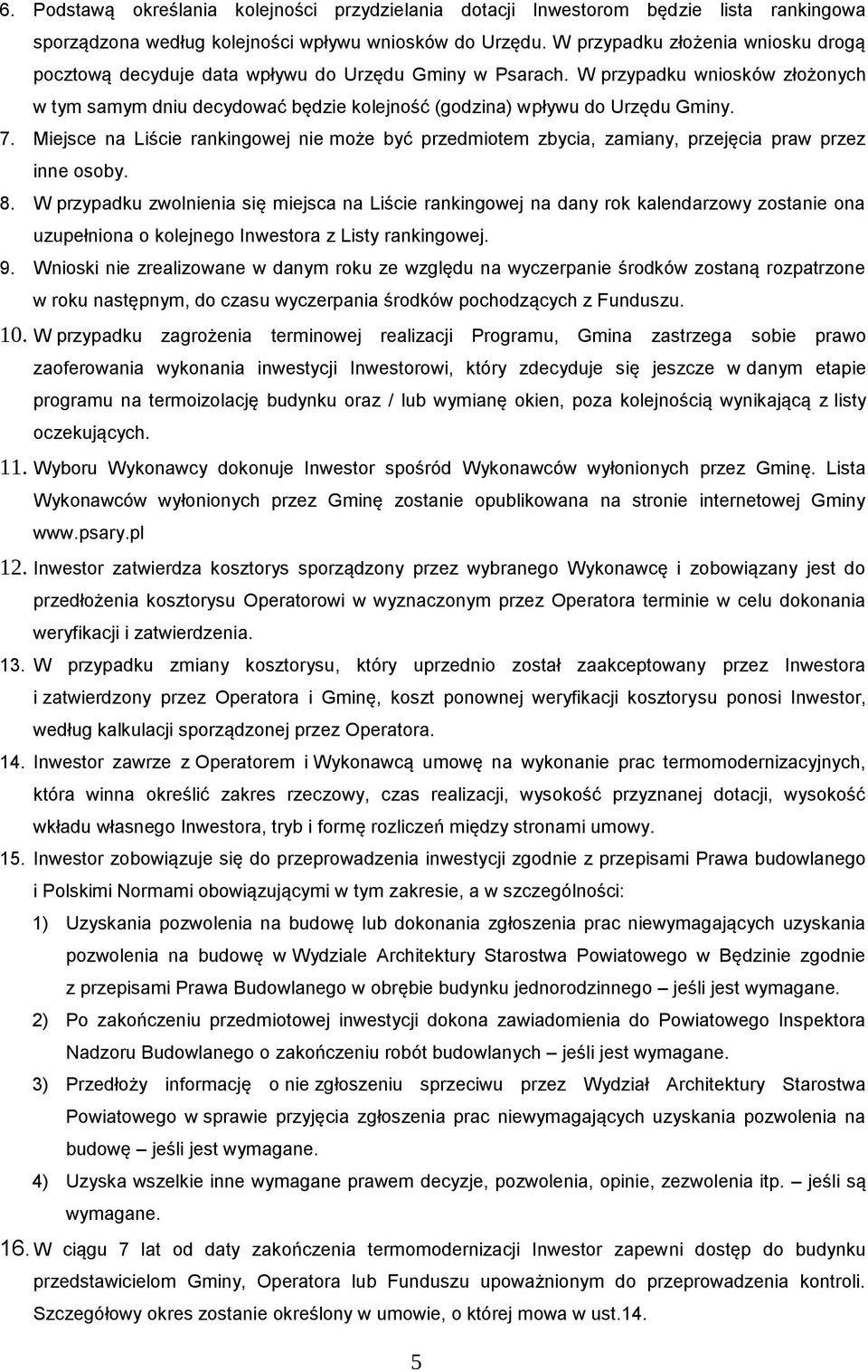 7. Miejsce na Liście rankingowej nie może być przedmiotem zbycia, zamiany, przejęcia praw przez inne osoby. 8.