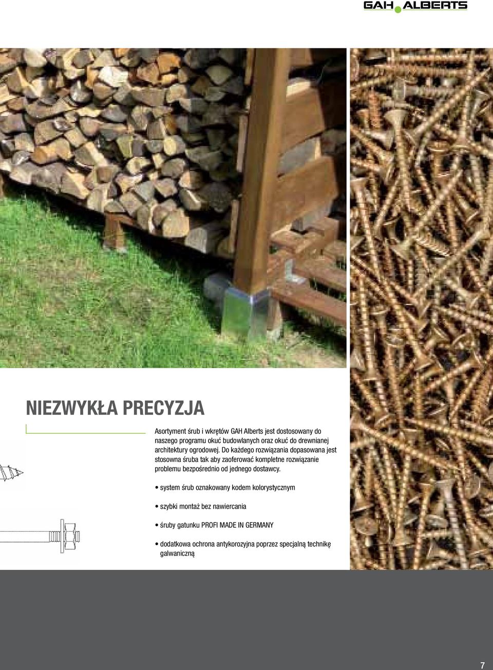 Do każdego rozwiązania dopasowana jest stosowna śruba tak aby zaoferować kompletne rozwiązanie problemu bezpośrednio od