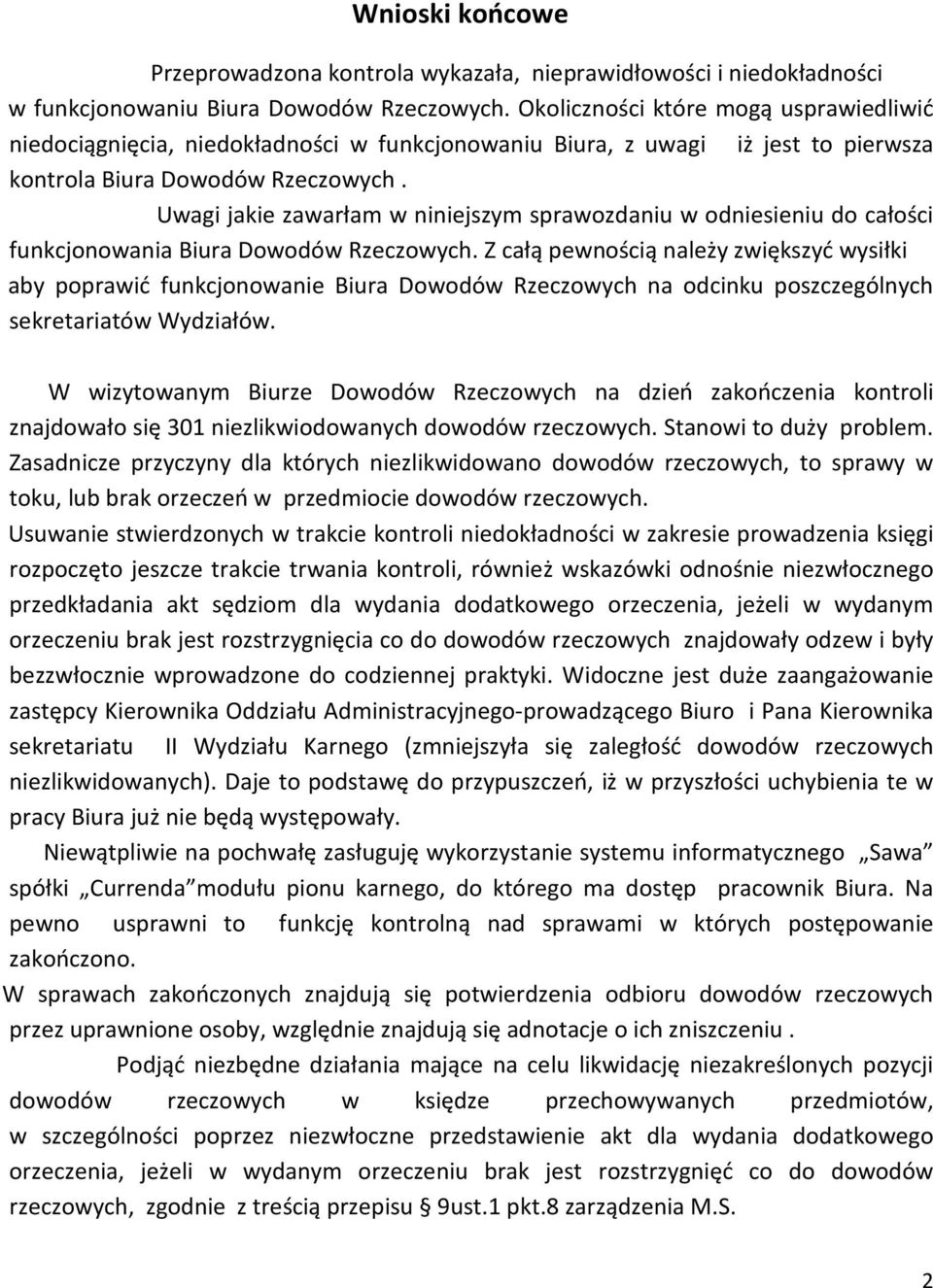 Uwagi jakie zawarłam w niniejszym sprawozdaniu w odniesieniu do całości funkcjonowania Biura Dowodów Rzeczowych.