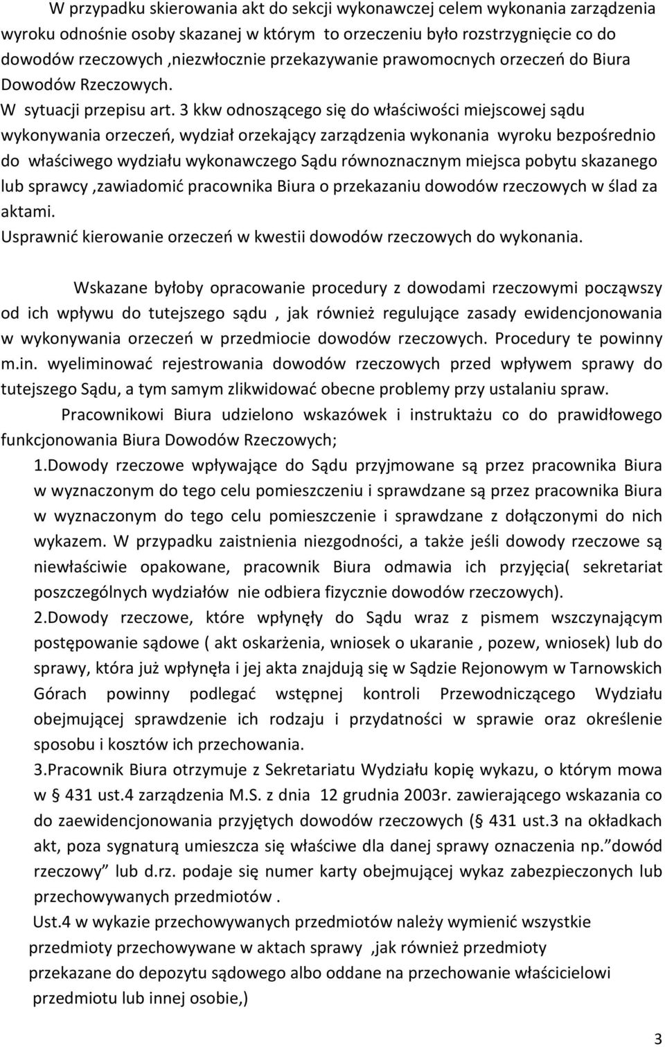 3 kkw odnoszącego się do właściwości miejscowej sądu wykonywania orzeczeń, wydział orzekający zarządzenia wykonania wyroku bezpośrednio do właściwego wydziału wykonawczego Sądu równoznacznym miejsca