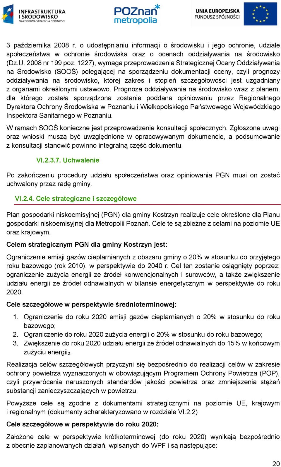 stopień szczegółowości jest uzgadniany z organami określonymi ustawowo.