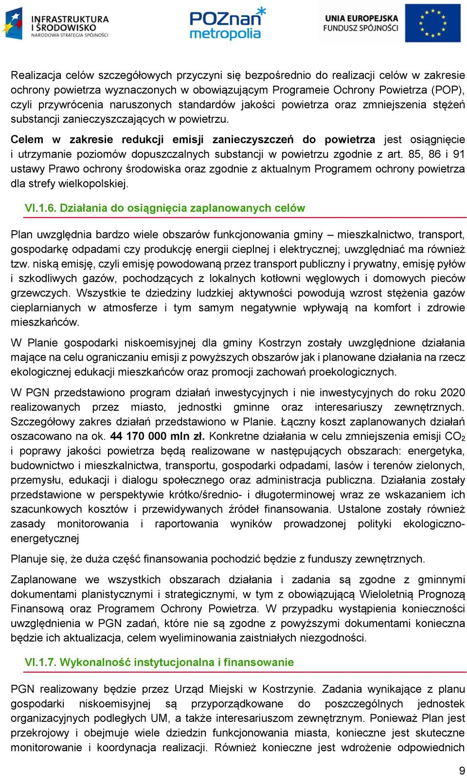 Celem w zakresie redukcji emisji zanieczyszczeń do powietrza jest osiągnięcie i utrzymanie poziomów dopuszczalnych substancji w powietrzu zgodnie z art.