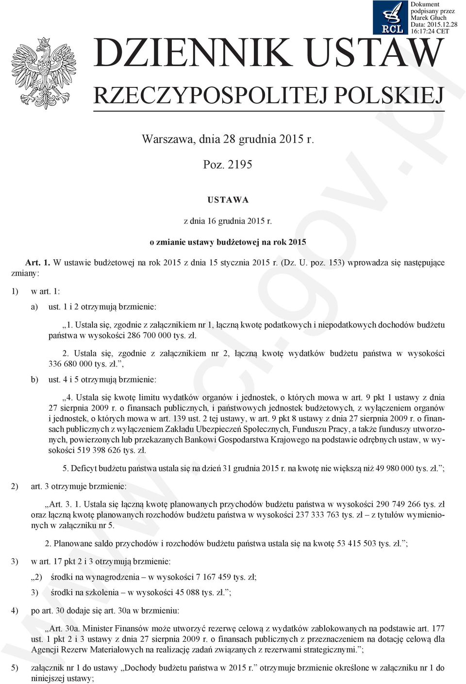 Ustala się, zgodnie z załącznikiem nr 1, łączną kwotę podatkowych i niepodatkowych dochodów budżetu państwa w wysokości 28