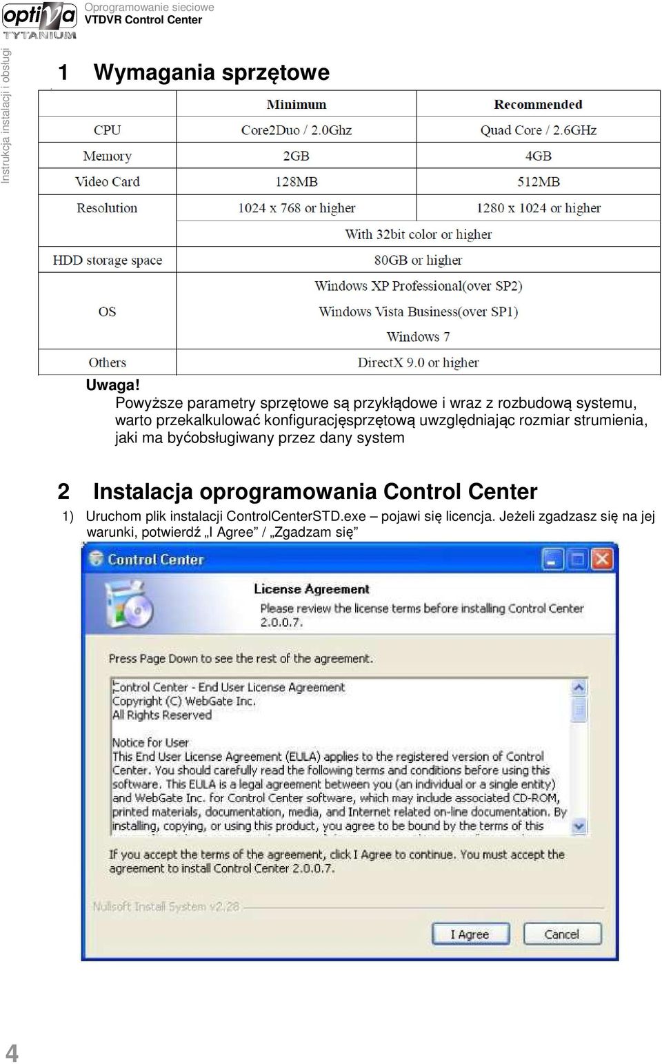 konfiguracjęsprzętową uwzględniając rozmiar strumienia, jaki ma byćobsługiwany przez dany system 2