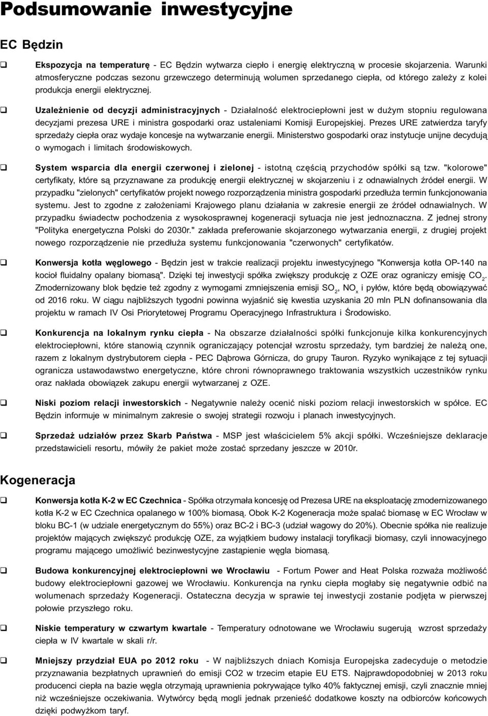 Uzale nienie od decyzji administracyjnych - Dzia³alnoœæ elektrociep³owni jest w du ym stopniu regulowana decyzjami prezesa URE i ministra gospodarki oraz ustaleniami Komisji Europejskiej.