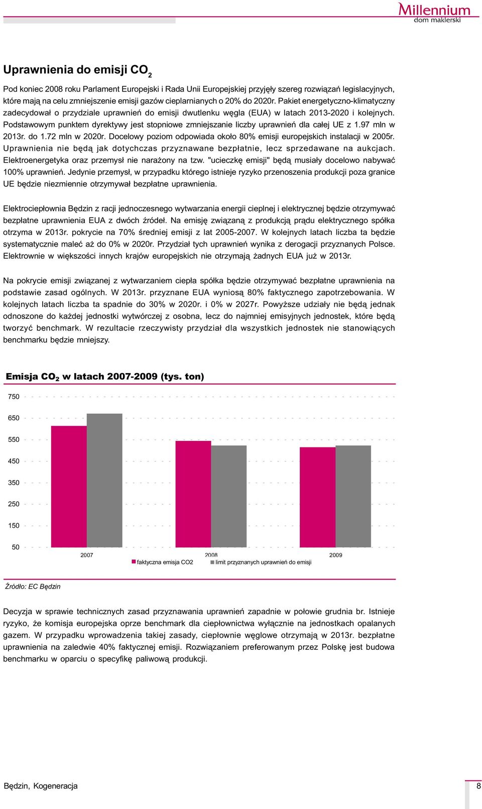 Podstawowym punktem dyrektywy jest stopniowe zmniejszanie liczby uprawnieñ dla ca³ej UE z 1.97 mln w 2013r. do 1.72 mln w 2020r.