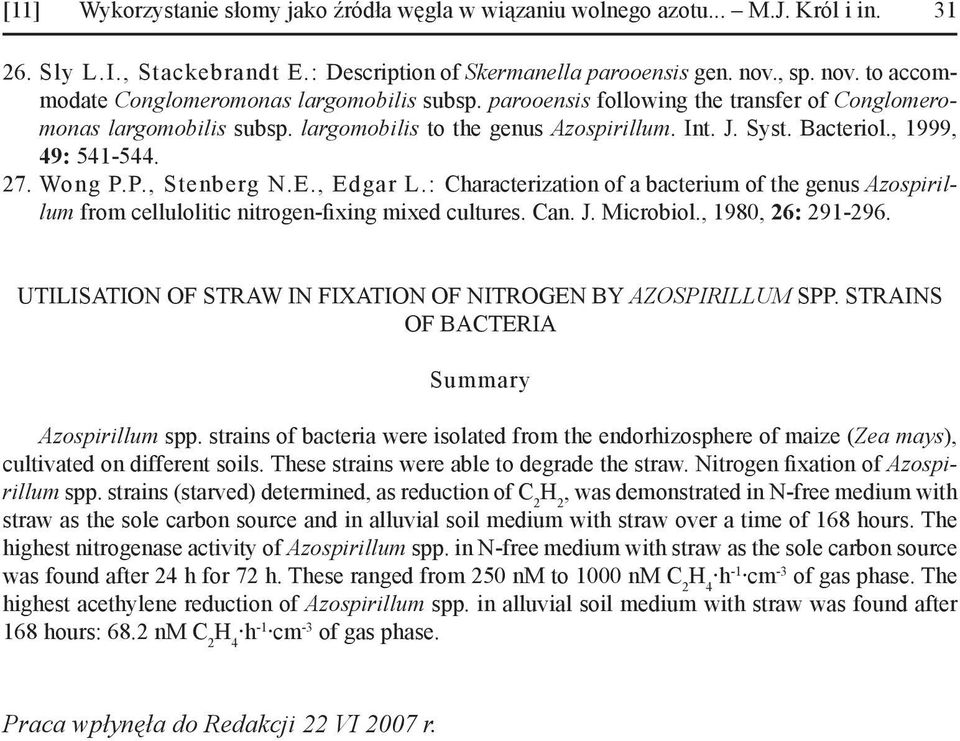 , 1999, 49: 541-544. 27. Wong P.P., Stenberg N.E., Edgar L.: Characterization of a bacterium of the genus Azospirillum from cellulolitic nitrogen-fixing mixed cultures. Can. J. Microbiol.