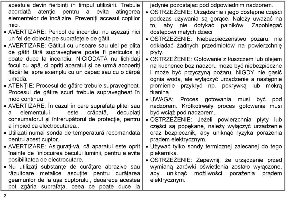 AVERTIZARE: Gătitul cu unsoare sau ulei pe plita de gătit fără supraveghere poate fi periculos și poate duce la incendiu.