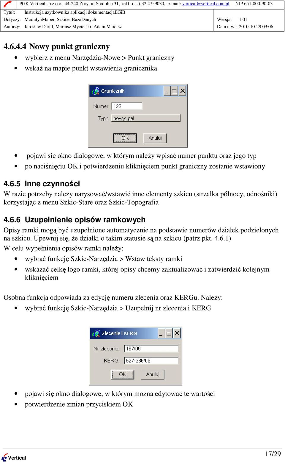 5 Inne czynności W razie potrzeby naleŝy narysować/wstawić inne elementy szkicu (strzałka północy, odnośniki) korzystając z menu Szkic-Stare oraz Szkic-Topografia 4.6.