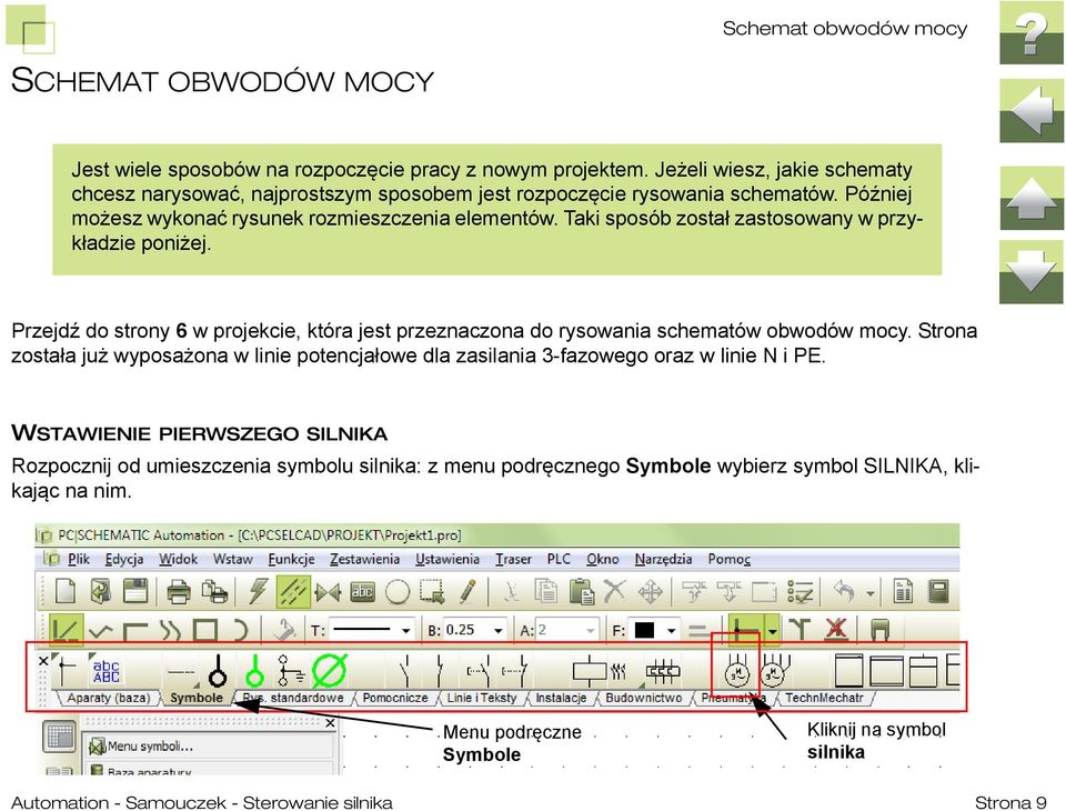 Taki sposób został zastosowany w przykładzie poniżej. Przejdź do strony 6 w projekcie, która jest przeznaczona do rysowania schematów obwodów mocy.