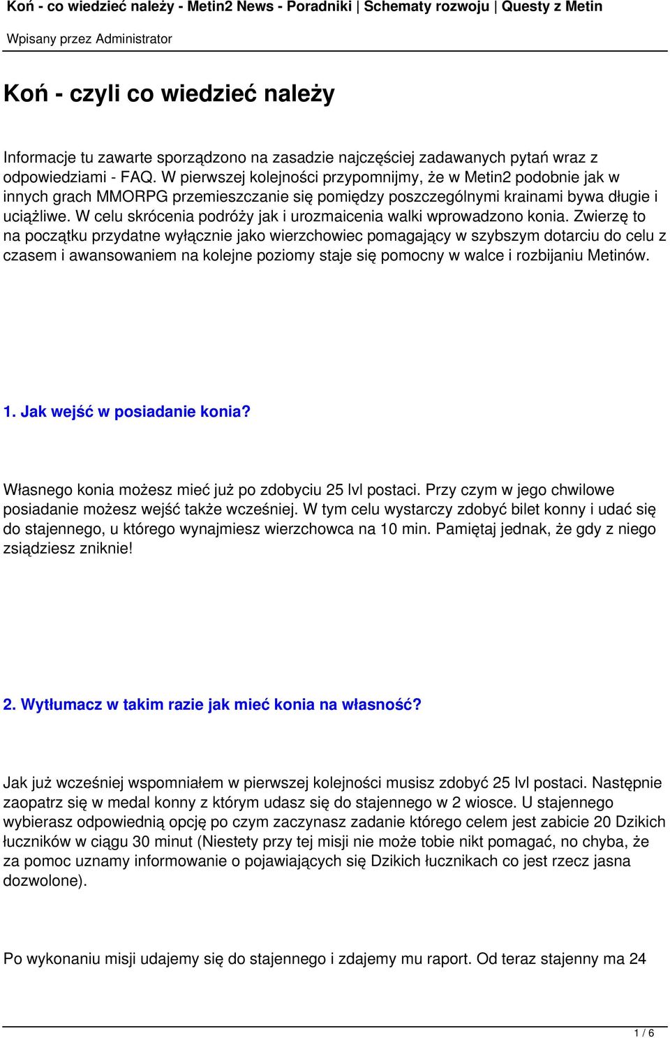 W celu skrócenia podróży jak i urozmaicenia walki wprowadzono konia.