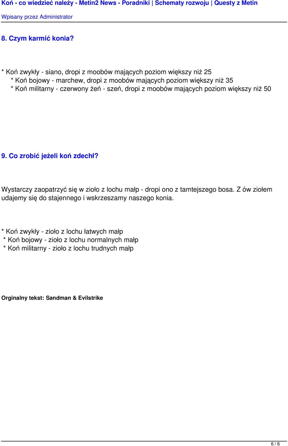 militarny - czerwony żeń - szeń, dropi z moobów mających poziom większy niż 50 9. Co zrobić jeżeli koń zdechł?