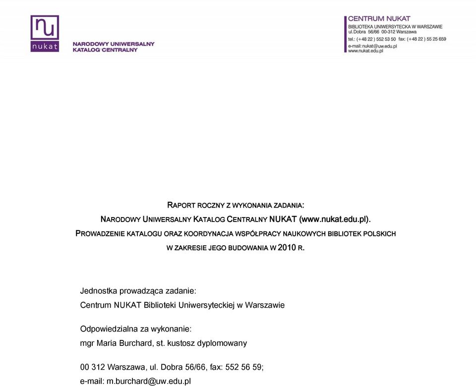 R. Jednostka prowadząca zadanie: Centrum NUKAT Biblioteki Uniwersyteckiej w Warszawie Odpowiedzialna za