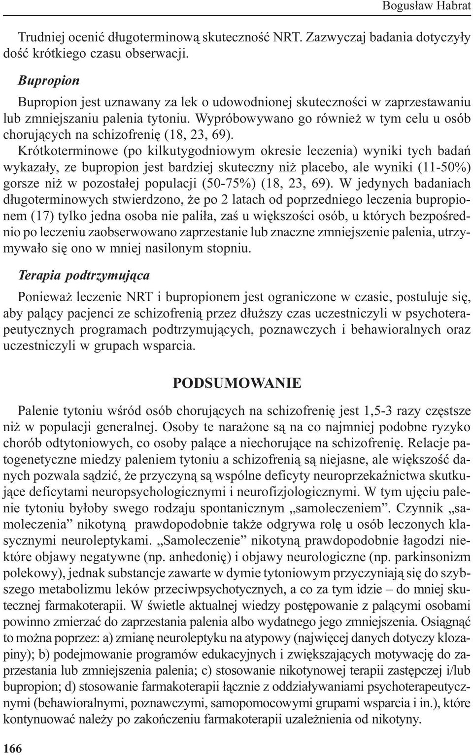 Wypróbowywano go równie w tym celu u osób choruj¹cych na schizofreniê (18, 23, 69).