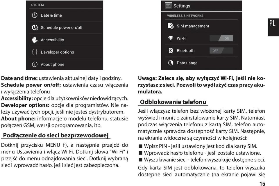 Podłączenie do sieci bezprzewodowej Dotknij przycisku MENU f), a następnie przejdź do menu Ustawienia i włącz Wi-Fi. Dotknij słowa "Wi-Fi" i przejść do menu odnajdowania sieci.