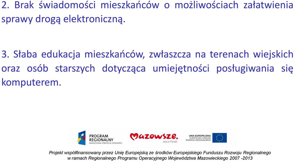 Słaba edukacja mieszkańców, zwłaszcza na terenach