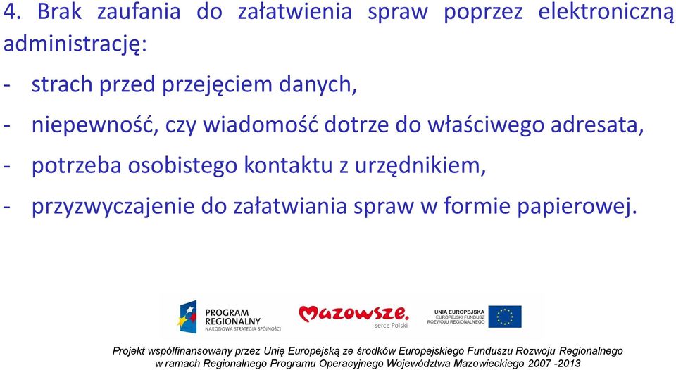 wiadomość dotrze do właściwego adresata, - potrzeba osobistego