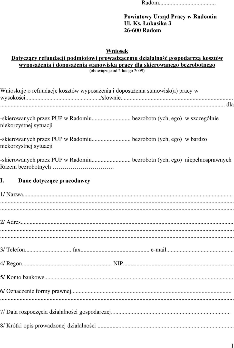 lutego 2009) Wnioskuje o refundacje kosztów wyposażenia i doposażenia stanowisk(a) pracy w wysokości.../słownie...... dla -skierowanych przez PUP w Radomiu.