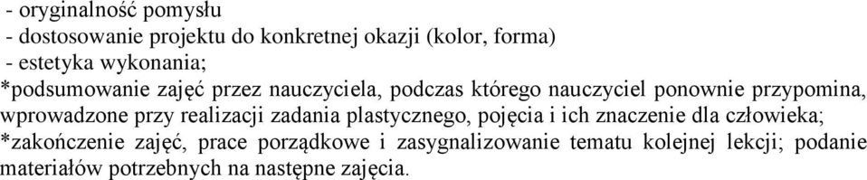 wprowadzone przy realizacji zadania plastycznego, pojęcia i ich znaczenie dla człowieka; *zakończenie