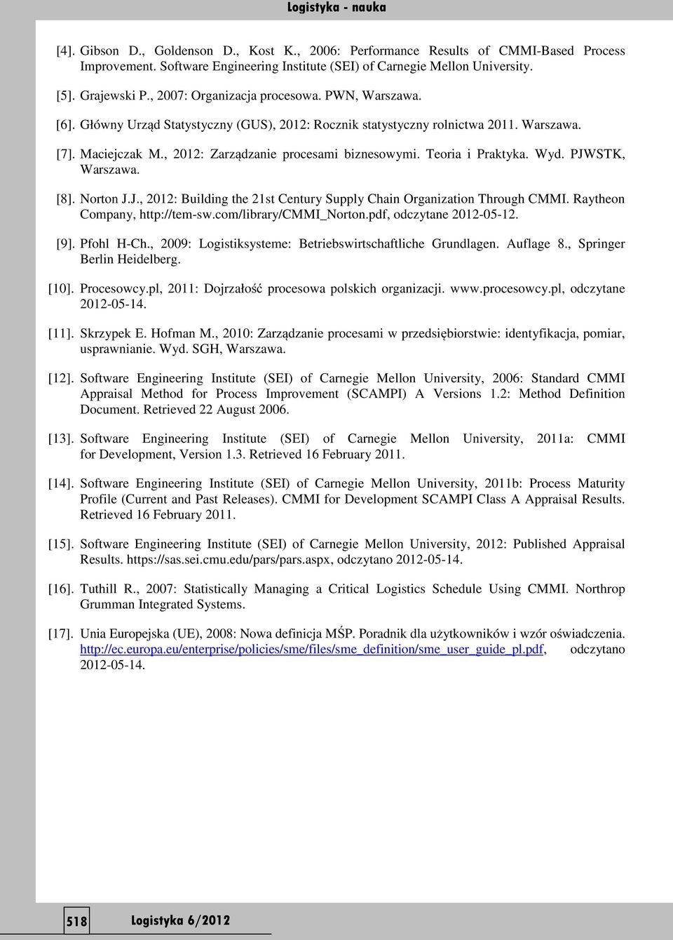 Teoria i Praktyka. Wyd. PJWSTK, Warszawa. [8]. Norton J.J., 2012: Building the 21st Century Supply Chain Organization Through CMMI. Raytheon Company, http://tem-sw.com/library/cmmi_norton.