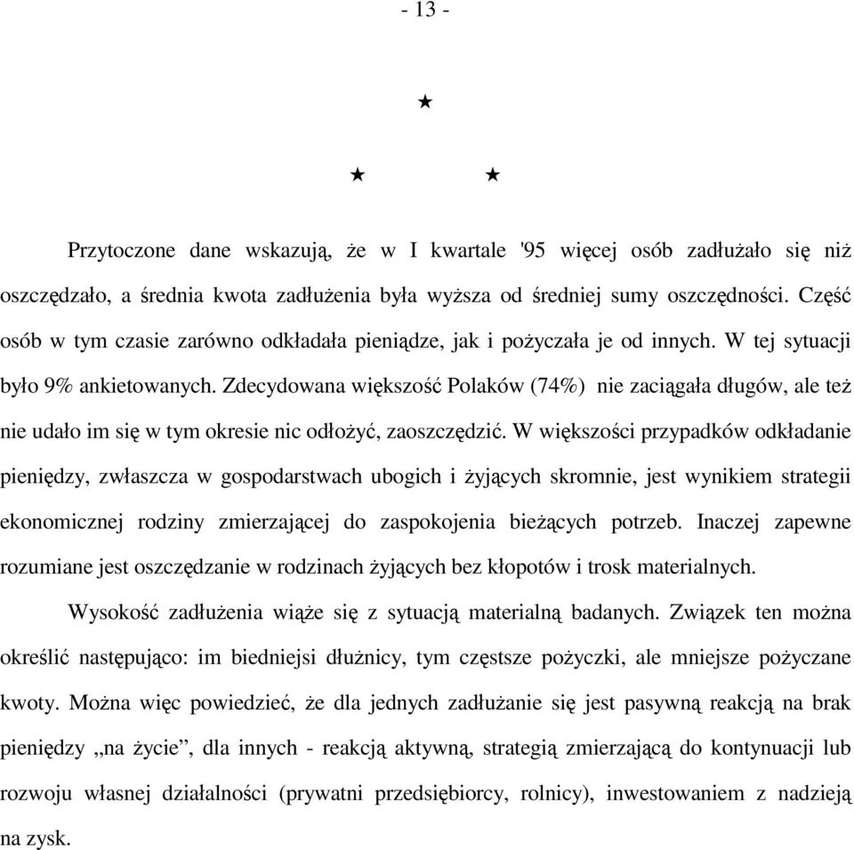 Zdecydowana większość Polaków (74%) nie zaciągała długów, ale też nie udało im się w tym okresie nic odłożyć, zaoszczędzić.