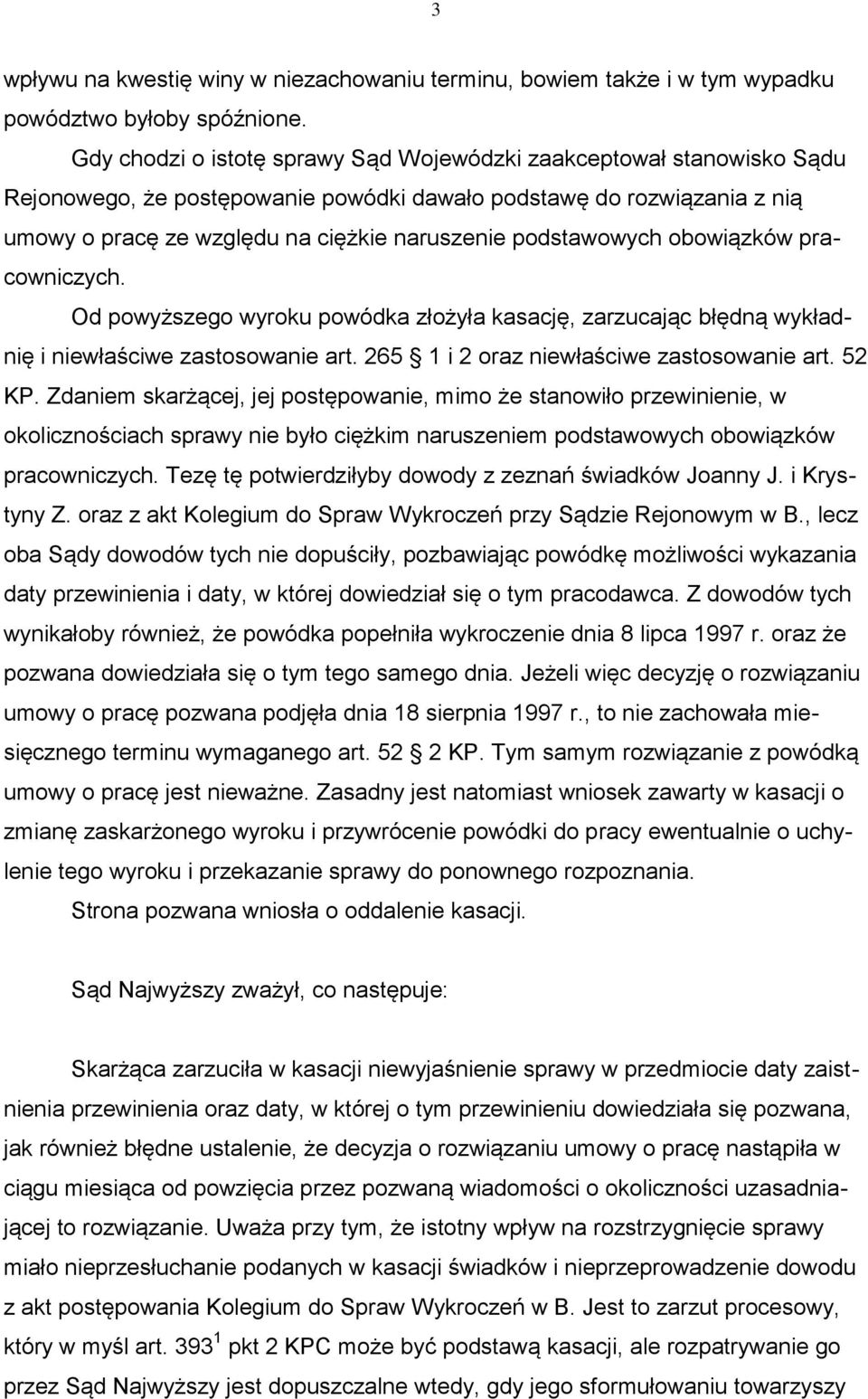 podstawowych obowiązków pracowniczych. Od powyższego wyroku powódka złożyła kasację, zarzucając błędną wykładnię i niewłaściwe zastosowanie art. 265 1 i 2 oraz niewłaściwe zastosowanie art. 52 KP.