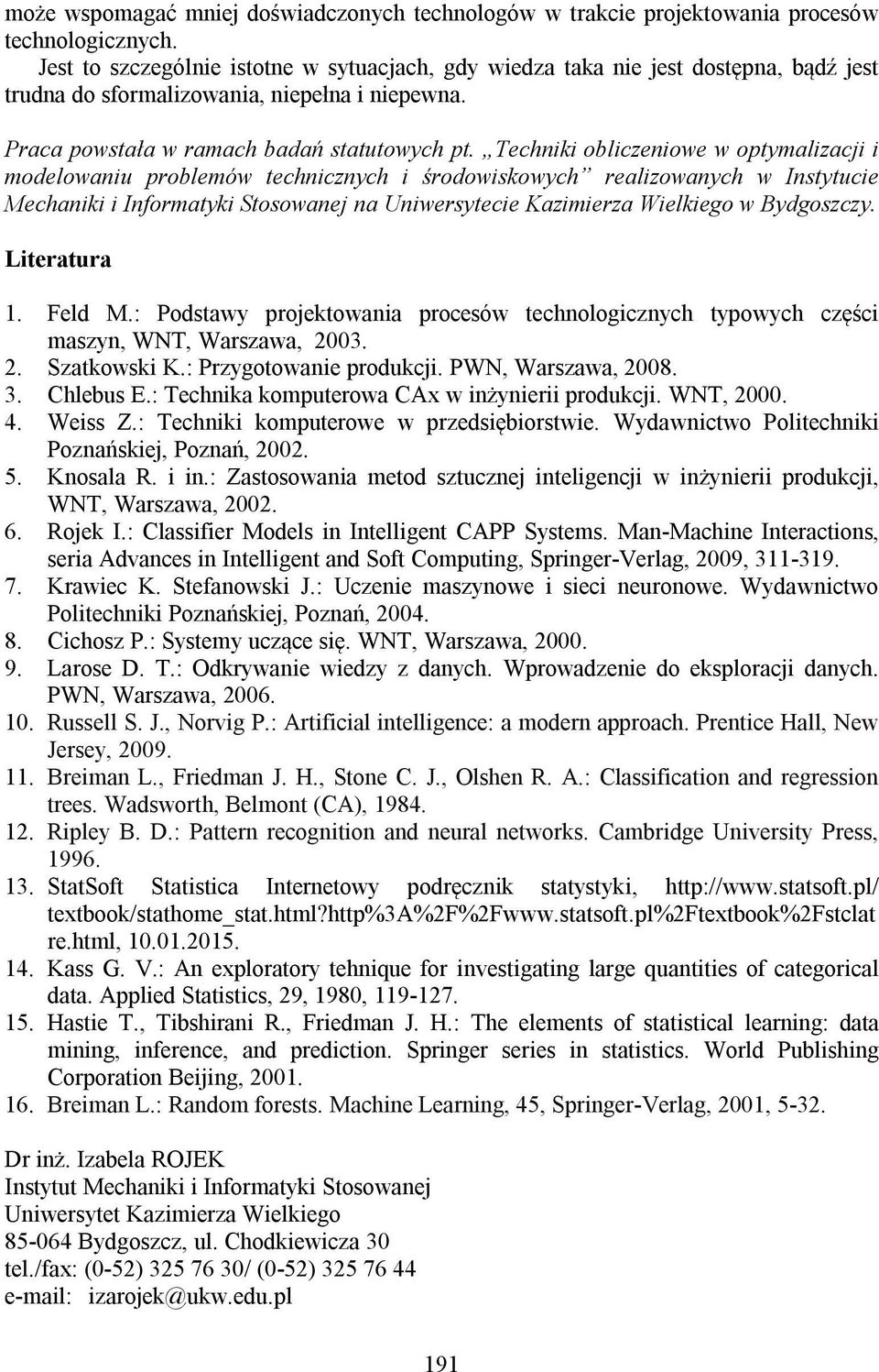 Techniki obliczeniowe w optymalizacji i modelowaniu problemów technicznych i środowiskowych realizowanych w Instytucie Mechaniki i Informatyki Stosowanej na Uniwersytecie Kazimierza Wielkiego w