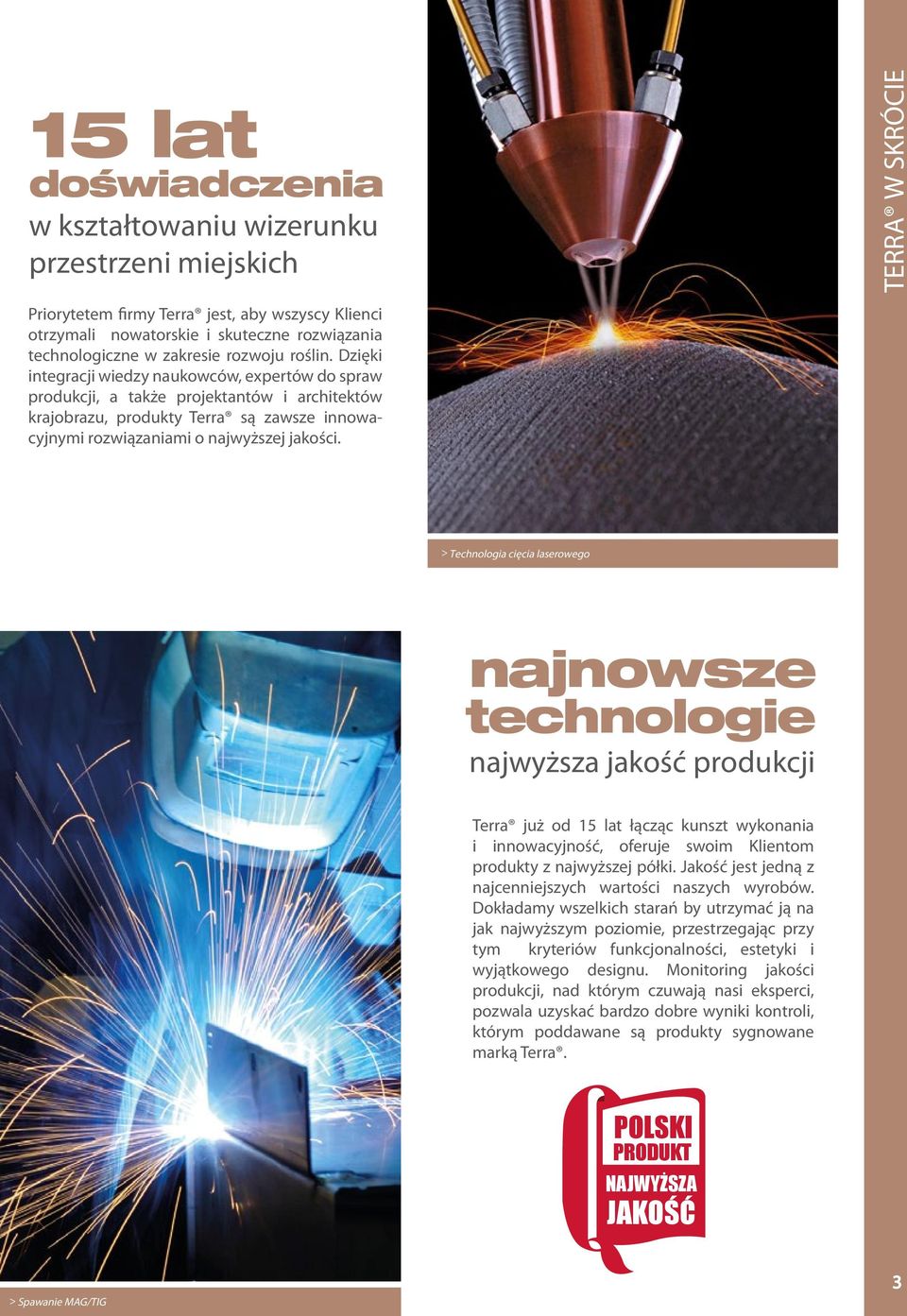 Dzięki integracji iedzy naukocó, expertó do spra produkcji, a także projektantó i architektó krajobrazu, produkty Terra są zasze innoacyjnymi roziązaniami o najyższej jakości.