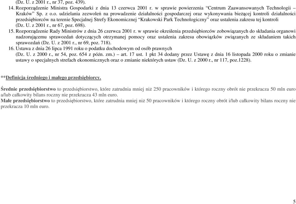 porządzenie Ministra Gospodarki z dnia 13 czerwca 2001 r. w sprawie powierzenia Centrum Zaawansowanych Technologii Kraków Sp. z o.o. udzielania zezwoleń na prowadzenie działalności gospodarczej oraz