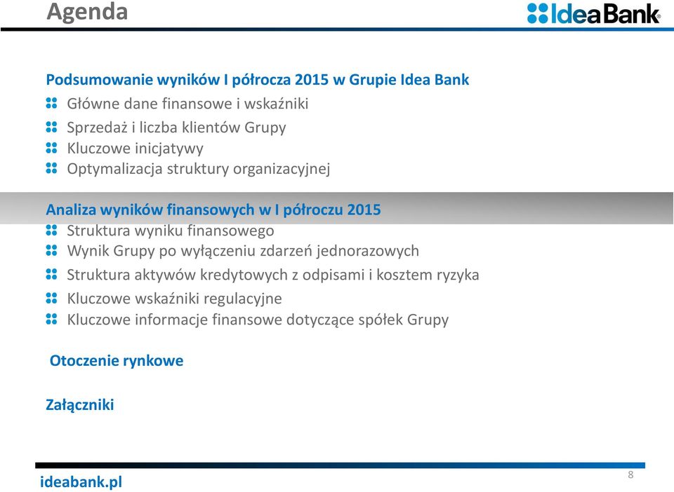 Struktura wyniku finansowego Wynik Grupy po wyłączeniu zdarzeń jednorazowych Struktura aktywów kredytowych z odpisami i