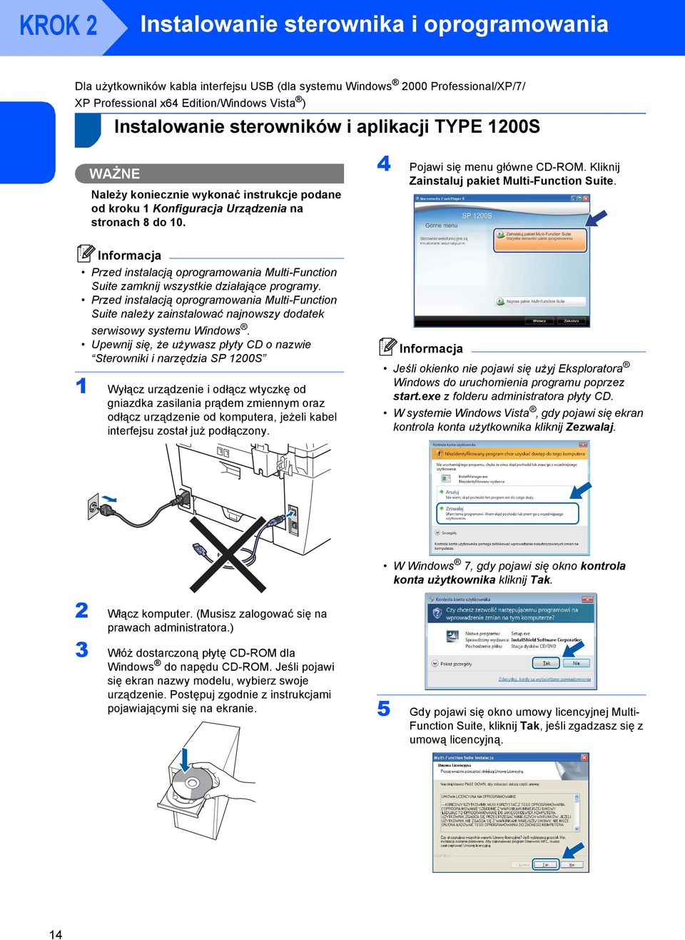 Kliknij Zainstaluj pakiet Multi-Function Suite. Informacja Przed instalacją oprogramowania Multi-Function Suite zamknij wszystkie działające programy.