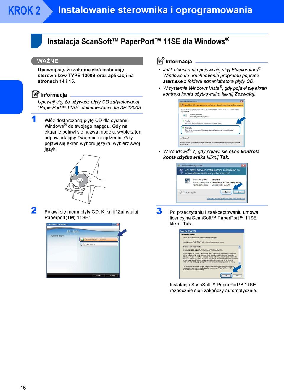 start.exe z folderu administratora płyty CD. W systemie Windows Vista, gdy pojawi się ekran kontrola konta użytkownika kliknij Zezwalaj.