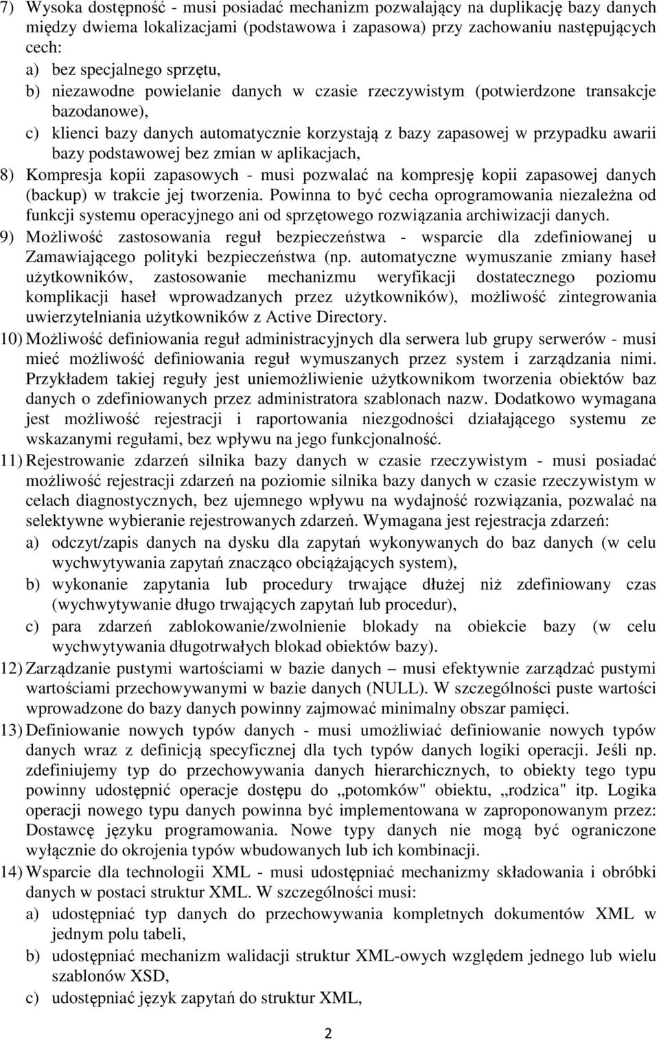 podstawowej bez zmian w aplikacjach, 8) Kompresja kopii zapasowych - musi pozwalać na kompresję kopii zapasowej danych (backup) w trakcie jej tworzenia.