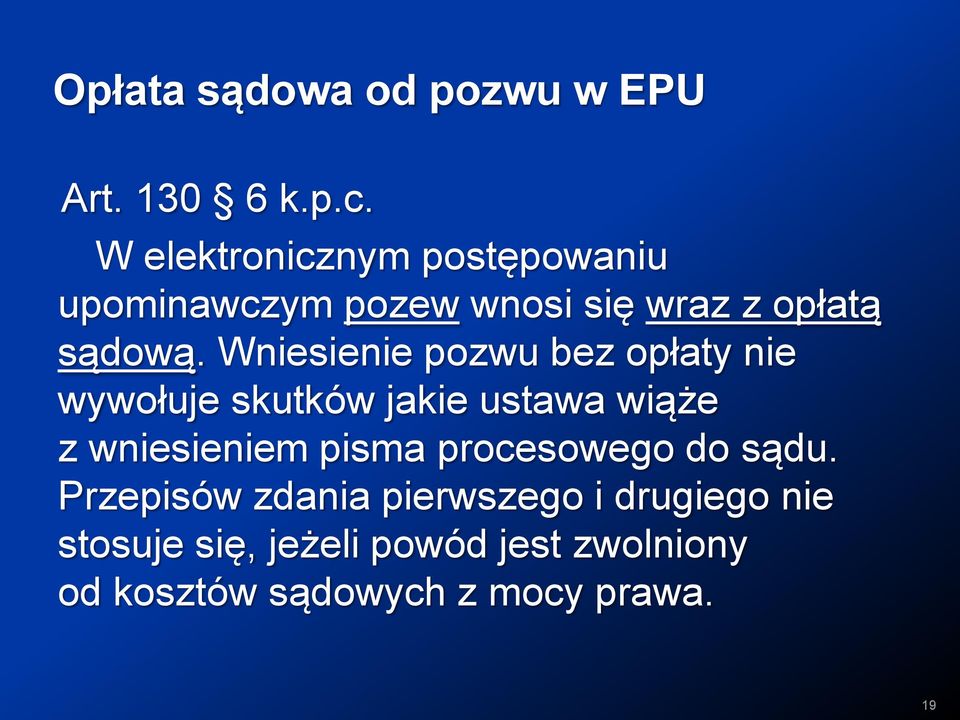 Wniesienie pozwu bez opłaty nie wywołuje skutków jakie ustawa wiąże z wniesieniem pisma