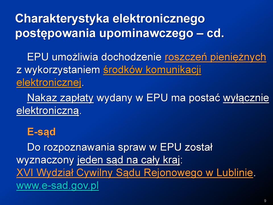 elektronicznej. Nakaz zapłaty wydany w EPU ma postać wyłącznie elektroniczną.