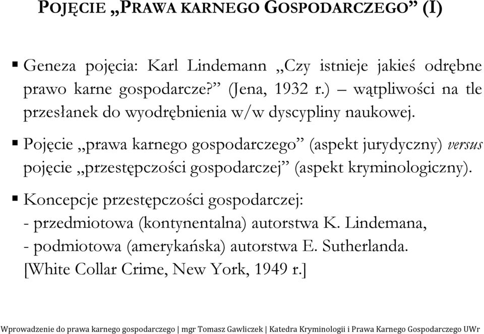 Pojęcie prawa karnego gospodarczego (aspekt jurydyczny) versus pojęcie przestępczości gospodarczej (aspekt kryminologiczny).