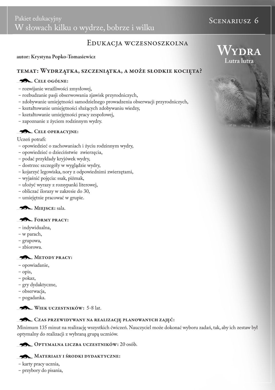 umiejętności służących zdobywaniu wiedzy, kształtowanie umiejętności pracy zespołowej, zapoznanie z życiem rodzinnym wydry.