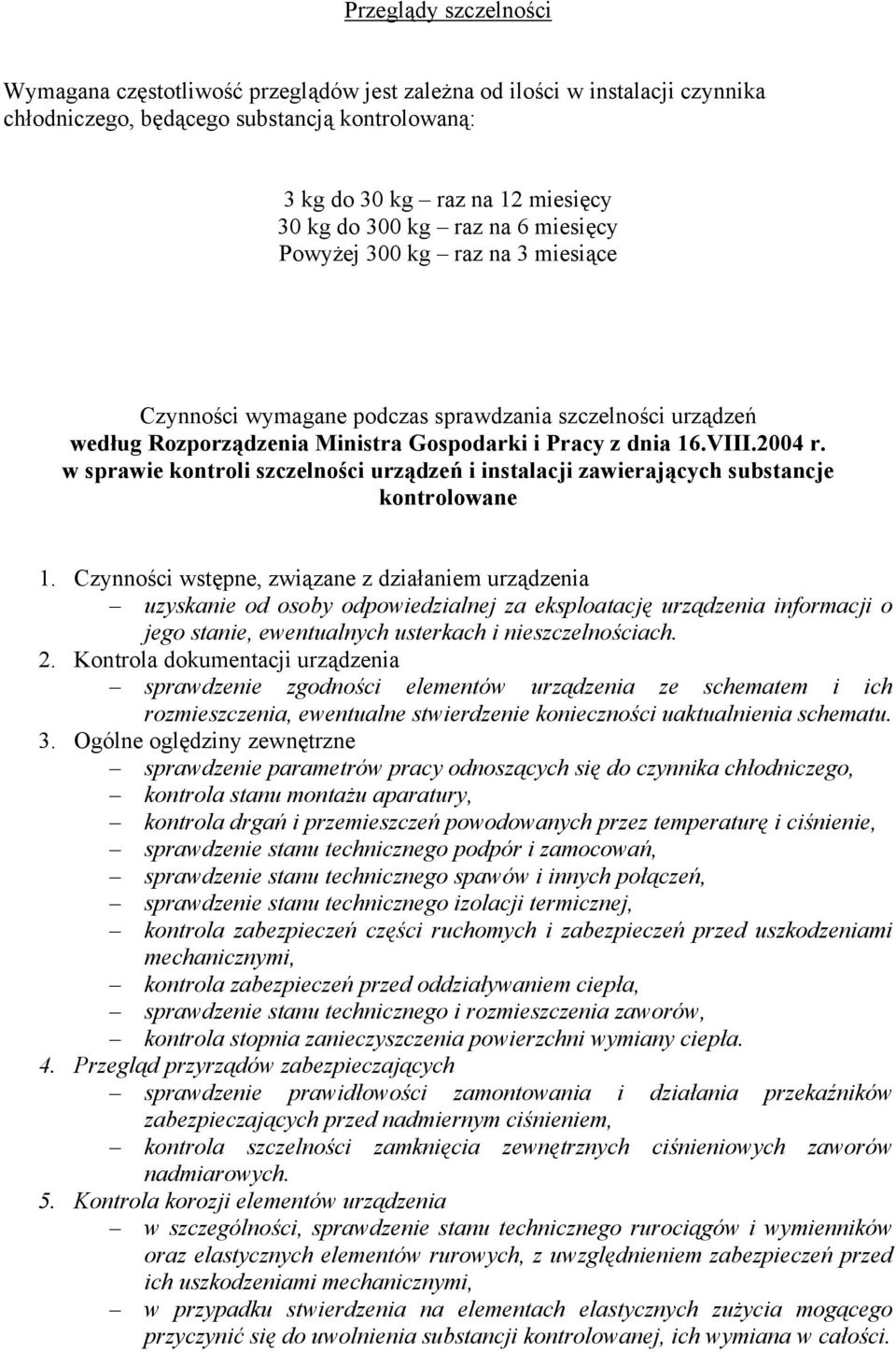w sprawie kontroli szczelności urządzeń i instalacji zawierających substancje kontrolowane 1.