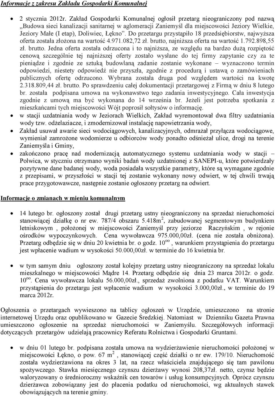 Łękno. Do przetargu przystąpiło 18 przedsiębiorstw, najwyższa oferta została złożona na wartość 4.971.082,72 zł. brutto,