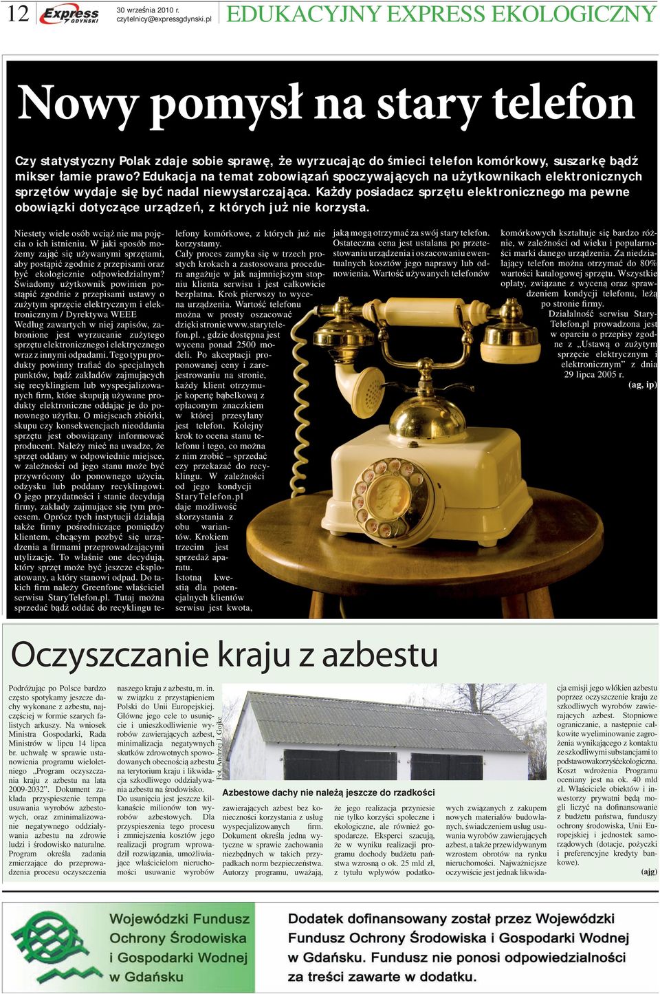 Edukacja na temat zobowiązań spoczywających na użytkownikach elektronicznych sprzętów wydaje się być nadal niewystarczająca.