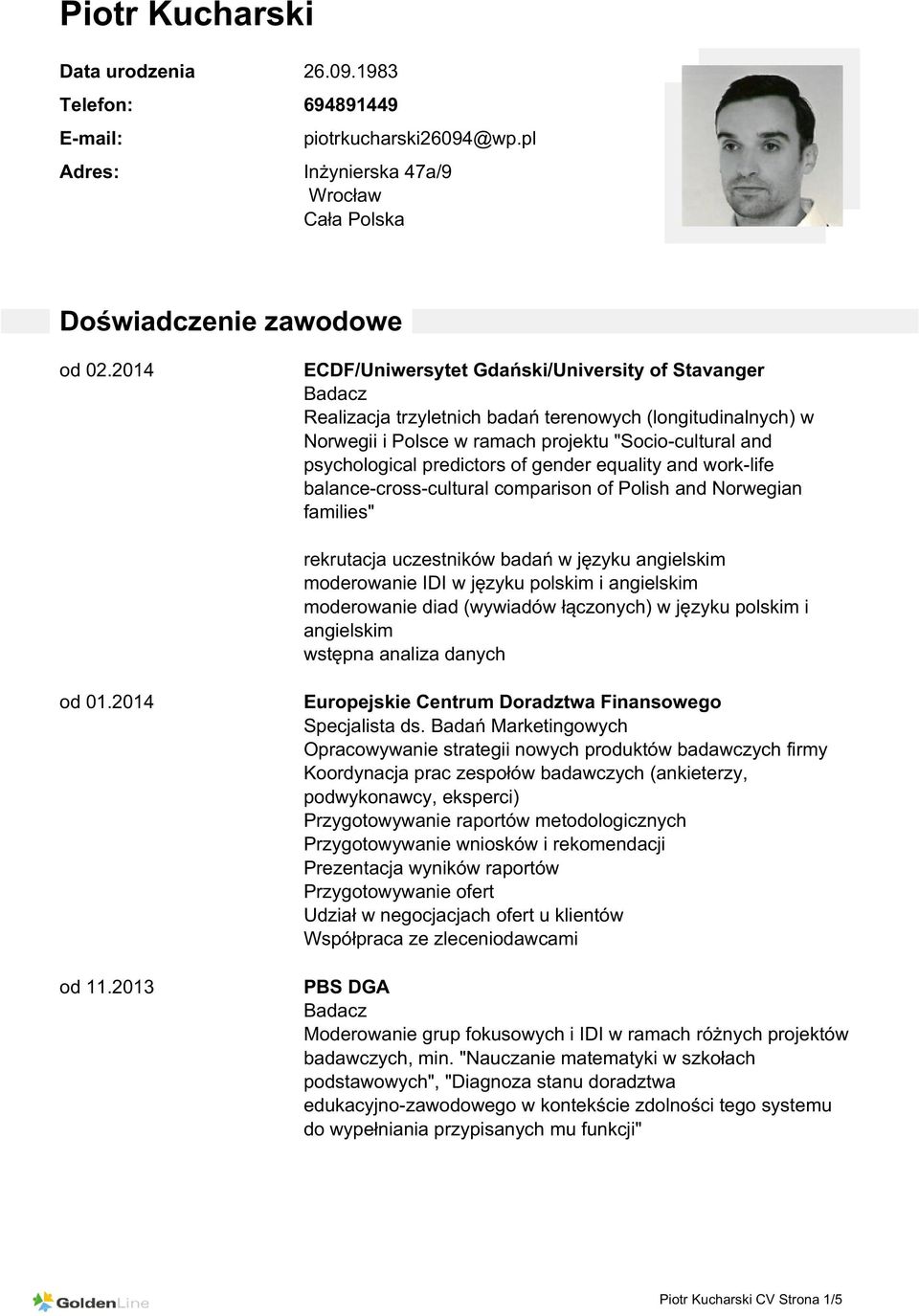 predictors of gender equality and work-life balance-cross-cultural comparison of Polish and Norwegian families" rekrutacja uczestników badań w języku angielskim moderowanie IDI w języku polskim i