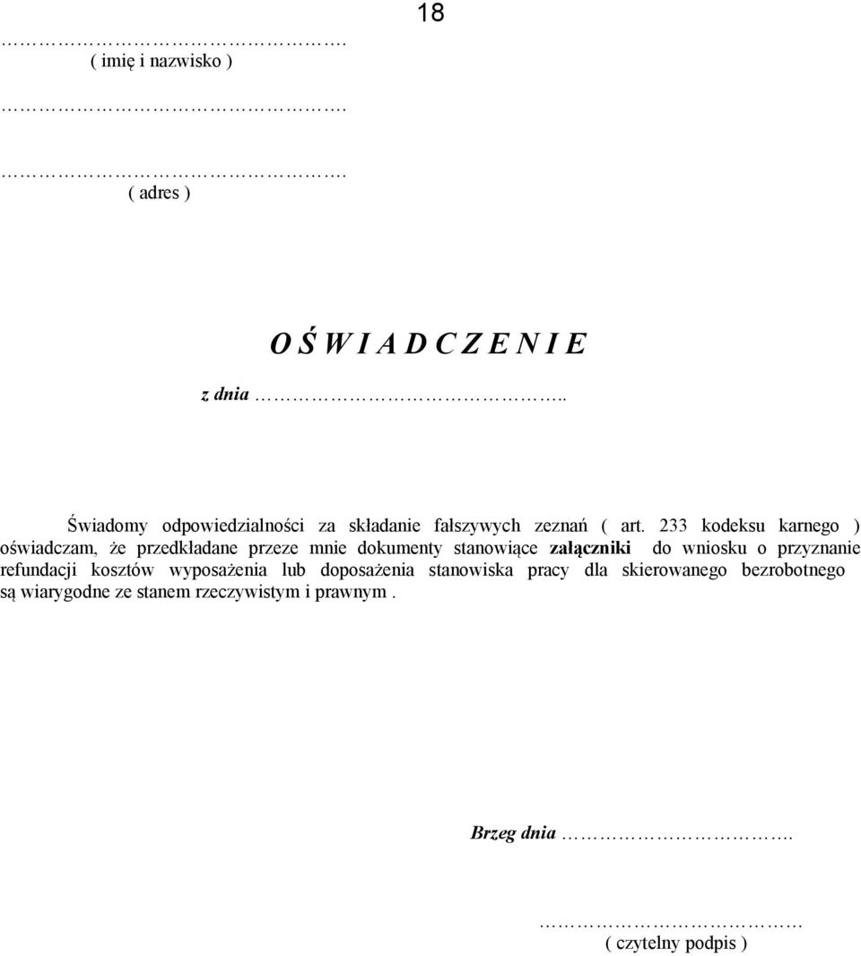 233 kodeksu karnego ) oświadczam, że przedkładane przeze mnie dokumenty stanowiące załączniki do wniosku o