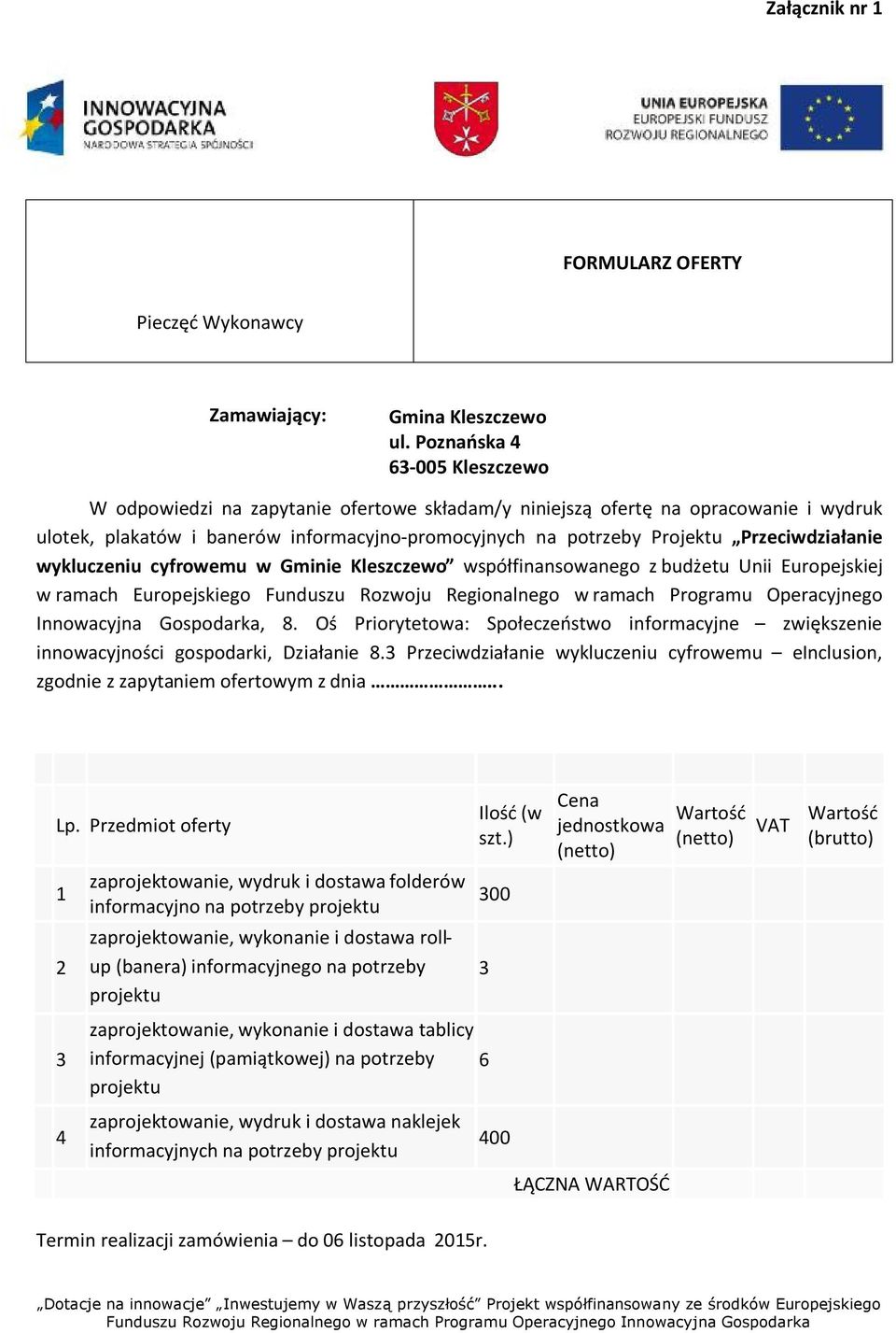 Przeciwdziałanie wykluczeniu cyfrowemu w Gminie Kleszczewo współfinansowanego z budżetu Unii Europejskiej w ramach Europejskiego Funduszu Rozwoju Regionalnego w ramach Programu Operacyjnego